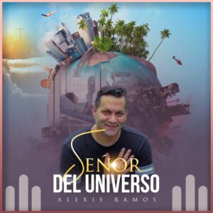 From the Artist " Alexis Ramos “ Listen to this Fantastic Spotify Song: Seńor del Universo
