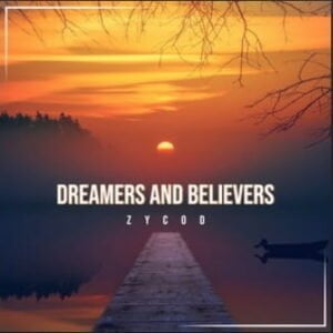 From the Artist ZyCod Listen to this Fantastic Spotify Song: Dreamers And Believers