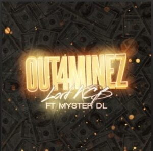 From the Artist " Lord KCB “ Listen to this Fantastic Spotify Song: Out4minez ft. Myster DL