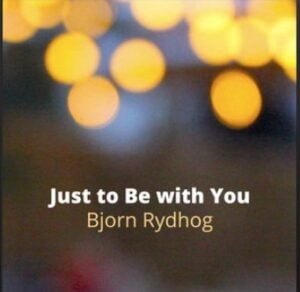 From the Artist " Bjorn Rydhog “ Listen to this Fantastic Spotify Song: Just to Be with You