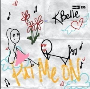 From the Artist " K. Belle “ Listen to this Fantastic Spotify Song: Put Me On