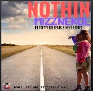 From the Artist Mizznekol ft Pretty Boi Beats , Kent Karter Listen to this Fantastic Spotify Song Nothin