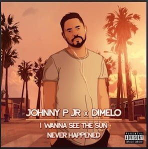 From the Artist Johnny P Jr x Dimelo Listen to this Fantastic Spotify Song I Wanna See The Sun