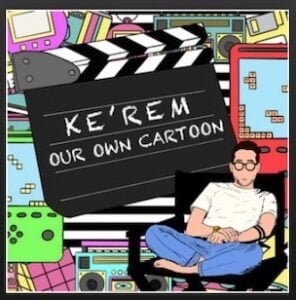 From the Artist Ke'rem Listen to this Fantastic Spotify Song Our Own Cartoon