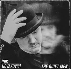 From the Artist Nik Novakovic Listen to this Fantastic Spotify Song The Quiet Men