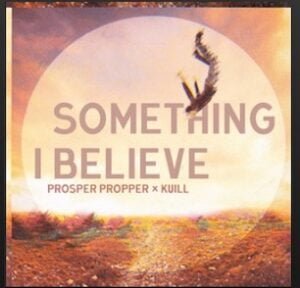 From the Artist Prosper Proper , KUILLL isten to this Fantastic Spotify Song Something I Believe