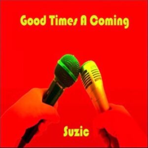 From the Artist Suzic Listen to this Fantastic Spotify Song Good Times A Coming