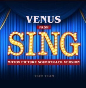 Listen Teen Team’s “Venus” (From “Sing”) [Motion Picture Soundtrack Version]