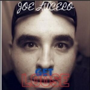 From the Artist Joe Lucero Listen to this Fantastic Spotify Song Get Loose