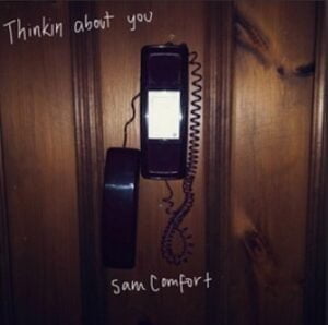 From the Artist Sam Comfort Listen to this Fantastic Spotify Song Thinkin' About You