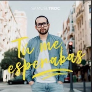 From the Artist Samuel Troc Listen to this Fantastic Spotify Song Tú Me Esperabas
