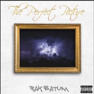 From the Artist Rak Batum Listen to this Fantastic Spotify Song The Perfect Picture