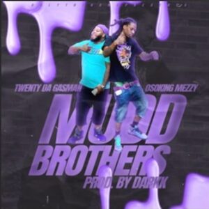 From the Artist Oso'King Mezzy & Twenty Da Gasman Listen to this Fantastic Spotify Song MUDD BROTHERS