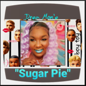 From the Artist Drea Mon'e Listen to this Fantastic Spotify Song Sugar Pie