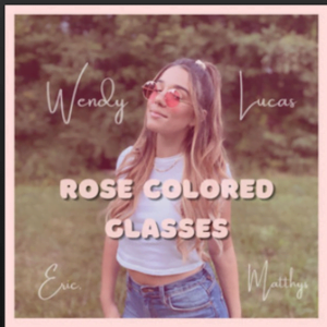 From the Artist Wendy Lucas Listen to this Fantastic Spotify Song Rose Colored Glasses