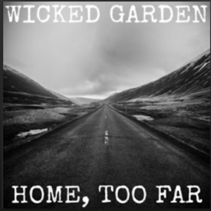 From the Artist Wicked Garden Listen to this Fantastic Spotify Song Home, Too Far