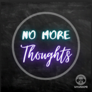From the Artist VMusikPR Listen to this Fantastic Spotify Song No More Thoughts