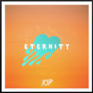 From the Artist X3P Listen to this Fantastic Spotify Song Eternity