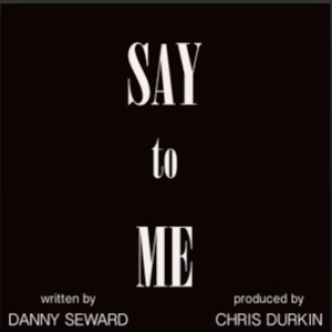 From the Artist Danny Seward Listen to this Fantastic Spotify Song Say To Me