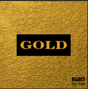From the Artist Ellect Listen to this Fantastic Spotify Song Gold