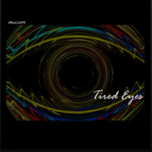From the Artist VMusikPR Listen to this Fantastic Spotify Song Tired Eyes