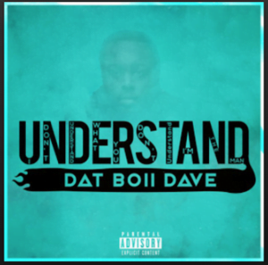 From the Artist Dat Boii Dave Listen to this Fantastic Spotify Song Understand