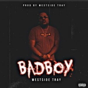 From the Artist Westside Tray Listen to this Fantastic Spotify Song BadBoy