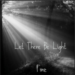From the Artist Fonz Listen to this Fantastic Spotify Song Let There Be Light
