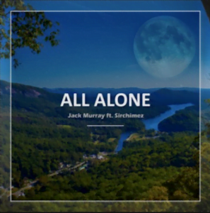 From the Artist Jack Murray Listen to this Fantastic Spotify Song All Alone (ft Sirchimez)