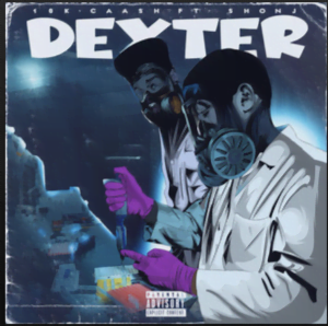 From the Artist ShonJ (feat. 10K.Cash) Listen to this Fantastic Spotify Song Dexter
