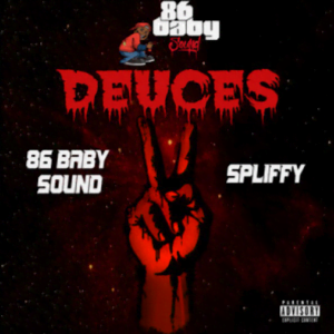 From the Artist 86 Baby Sound & Spliffy Listen to this Fantastic Spotify Song Deuces