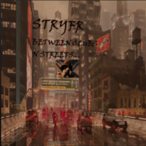From the Artist STRYFR Listen to this Fantastic Spotify Song Between Clubs and Streets