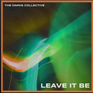 From the Artist The Omnis Collective Listen to this Fantastic Spotify Song Leave It Be