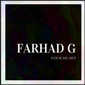From the Artist Farhad G Listen to this Fantastic Spotify Song Your Heart