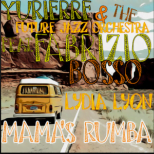 From the Artist Fabrizio Bosso , Lydia Lyon, Yurierre & The Future Jazz Orchestra - Listen to this Fantastic Spotify Song Mama's Rumba