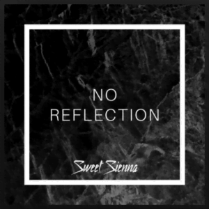 From the Artist Sweet Sienna Listen to this Fantastic Spotify Song No Reflection