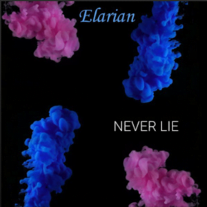 From the Artist Elarian Listen to this Fantastic Spotify Song Never Lie