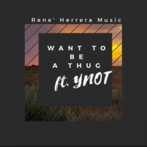 From the Artist Reneherreramusic Listen to this Fantastic Spotify Song Want to be a thug
