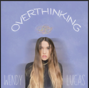 From the Artist Wendy Lucas Listen to this Fantastic Spotify Song Overthinking