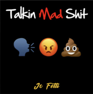 From the Artist Jo Fetti Listen to this Fantastic Spotify Song Talkin Mad Shit