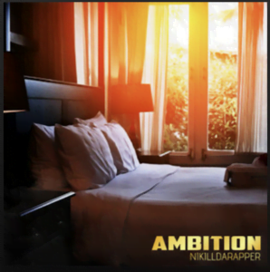 From the Artist Nikill Listen to this Fantastic Spotify Song Ambition