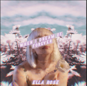 From the Artist Ella Rose Listen to this Fantastic Spotify Song When I Dream of Forever