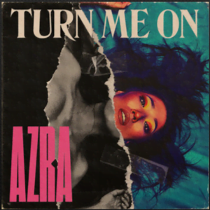 From the Artist AZRA Listen to this Fantastic Spotify Song Turn Me On