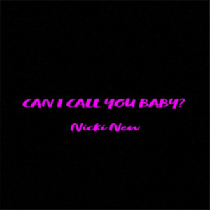 From the Artist Nicki New Listen to this Fantastic Spotify Song Can I Call you Baby?