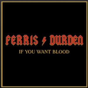 From the Artist Ferris Durden Listen to this Fantastic Spotify Song If You Want Blood (You've Got It)