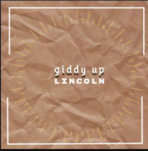 From the Artist Lincoln Listen to this Fantastic Spotify Song Giddy Up