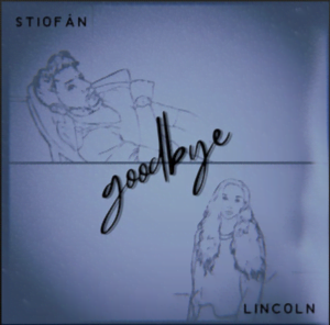 From the Artist Stiofan, Lincoln Listen to this Fantastic Spotify Song Goodbye