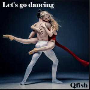 From the Artist Qfish Listen to this Fantastic Spotify Song Let's Go Dancing