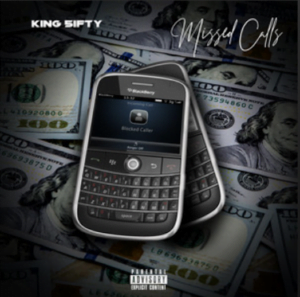 From the Artist King 5ifty Listen to this Fantastic Spotify Song Missed Calls