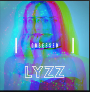 From the Artist LYZZ Listen to this Fantastic Spotify Song Obsessed